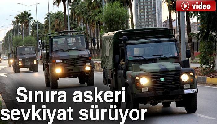 Sınıra askeri sevkiyat sürüyor 