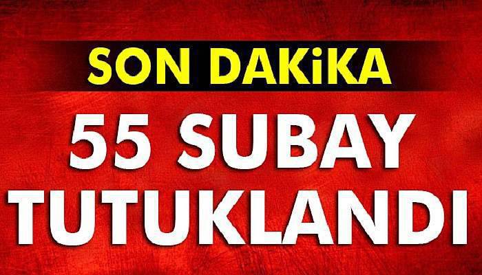Foça’da 55 subay tutuklandı