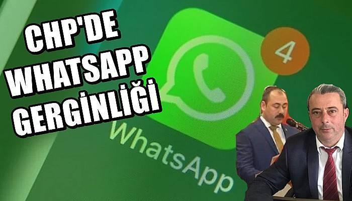 Çanakkale CHP’de WhatsApp gerginliği