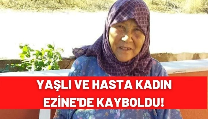 Yaşlı ve hasta kadın aranıyor