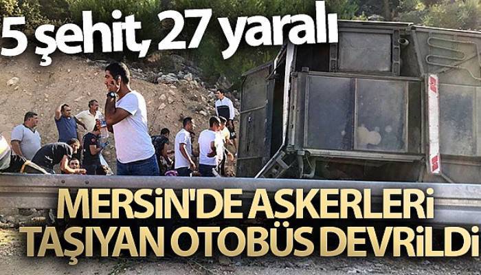 Mersin'de askerleri taşıyan otobüs devrildi: 5 şehit, 27 yaralı (VİDEO)