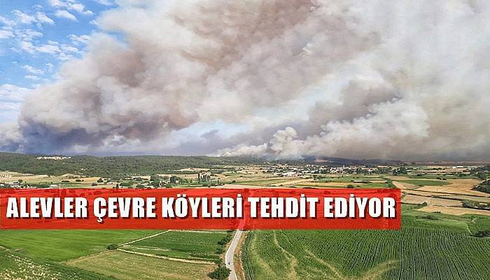 Alevler çevre köyleri tehdit ediyor