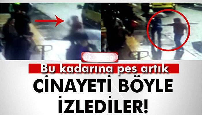 Cinayeti böyle izlediler!
