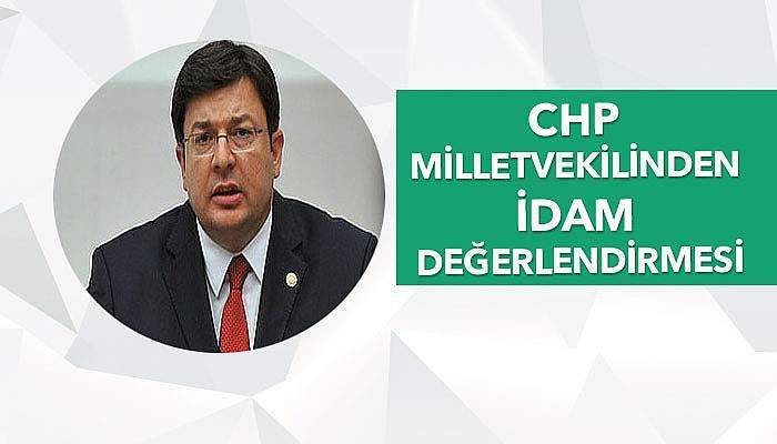 CHP Milletvekilinden idam değerlendirmesi