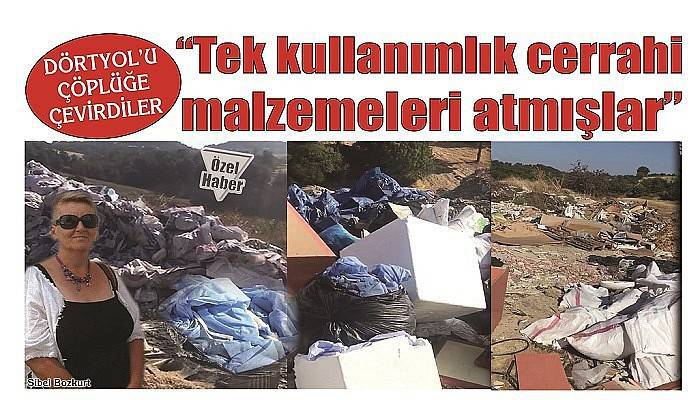 DÖRTYOL’U ÇÖPLÜĞE ÇEVİRDİLER