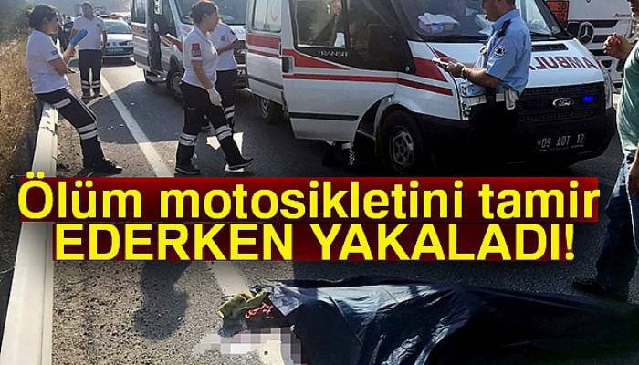 Ölüm motosikletini tamir ederken yakaladı