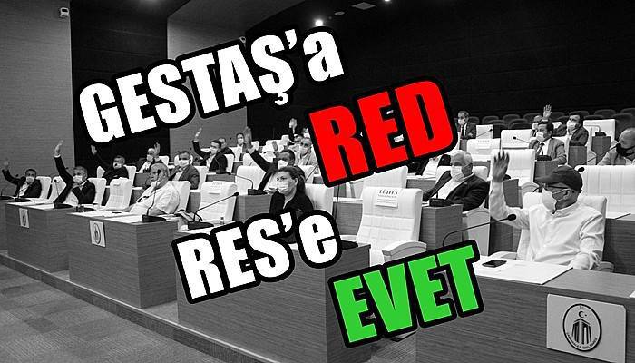 GESTAŞ’a RED RES’e EVET 