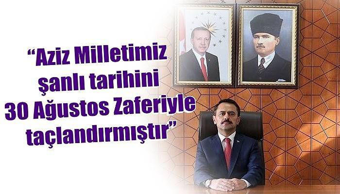 Çanakkale Valisi Aktaş'ın 30 Ağustos Zafer Bayramı Mesajı