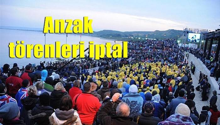 Anzak törenleri iptal!