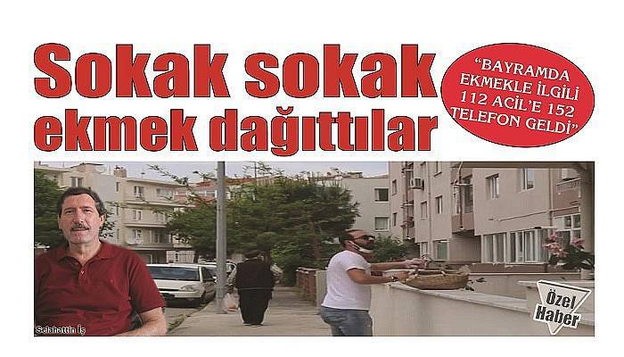 Sokak sokak ekmek dağıttılar