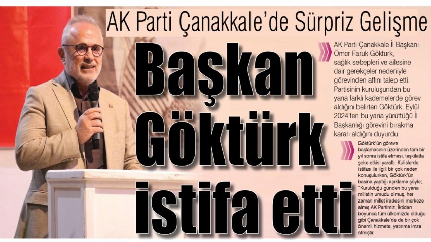AK Parti Çanakkale’de Sürpriz Gelişme, Başkan Göktürk istifa etti