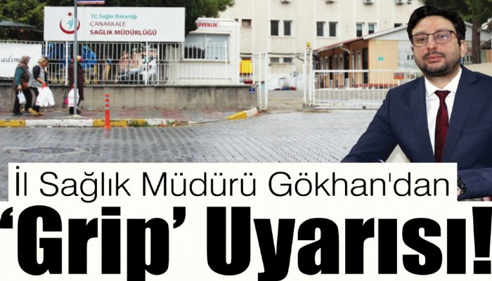 İl Sağlık Müdürü Gökhan'dan 'Grip' Uyarısı!