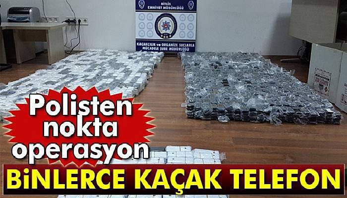 Bitlis'te bin 465 adet kaçak cep telefonu ele geçirildi
