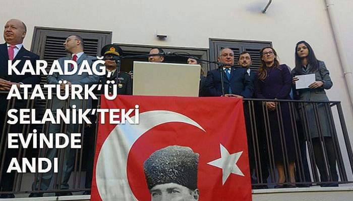 Karadağ, Atatürk’ü Selanik’teki evinde andı      