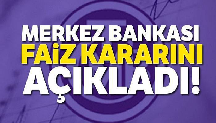 Merkez Bankası faiz kararını açıkladı