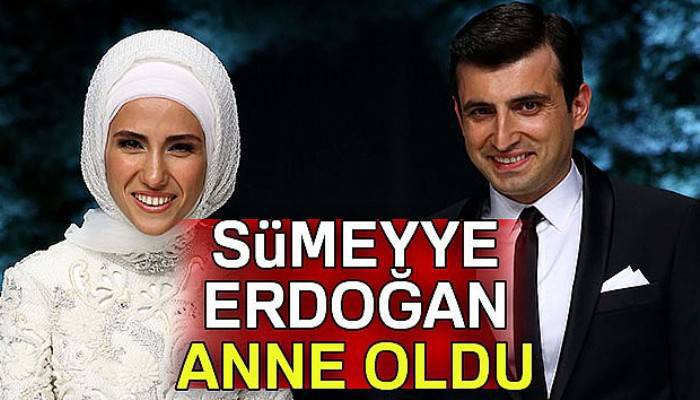 Sümeyye Erdoğan anne oldu