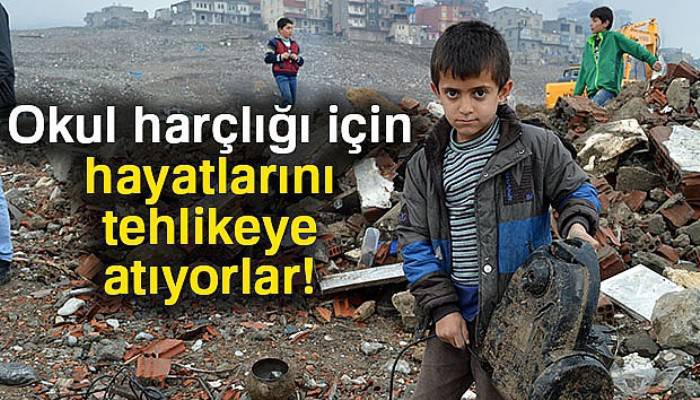  Okul harçlığı için hayatlarını tehlikeye atıyorlar