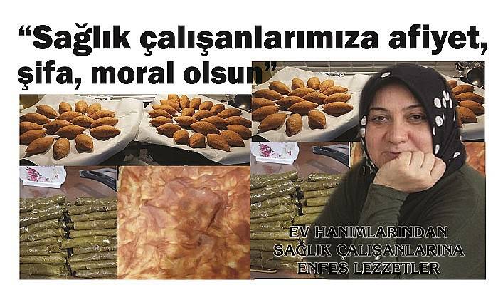 EV HANIMLARINDAN SAĞLIK ÇALIŞANLARINA ENFES LEZZETLER