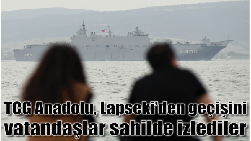 TCG Anadolu, Lapseki’den geçişini vatandaşlar sahilde izlediler (video)