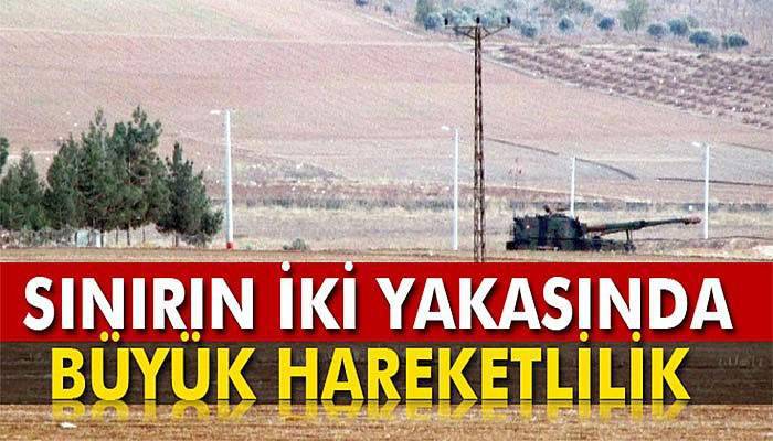 Sınırın iki yakasında büyük hareketlilik