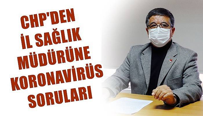 CHP’den İl Sağlık Müdürüne Koronavirüs Soruları!