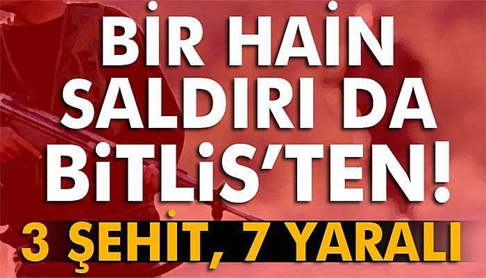 Bir hain saldırı da Bitlis’ten: 3 şehit, 7 yaralı