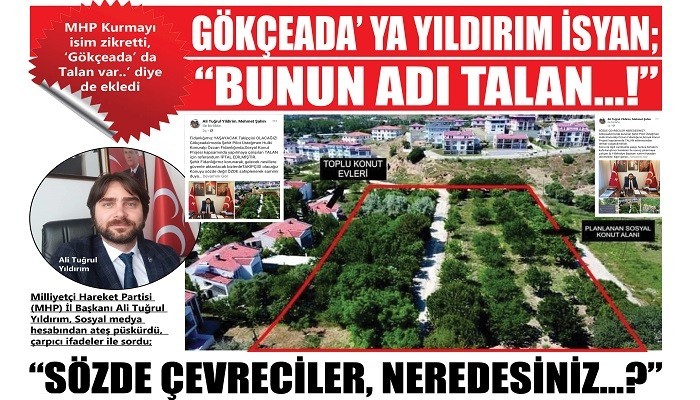 GÖKÇEADA’YA YILDIRIM İSYAN;  'BUNUN ADI TALAN…!'