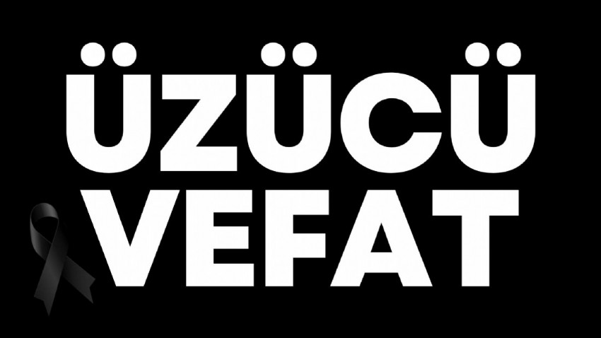 Üzücü Vefat