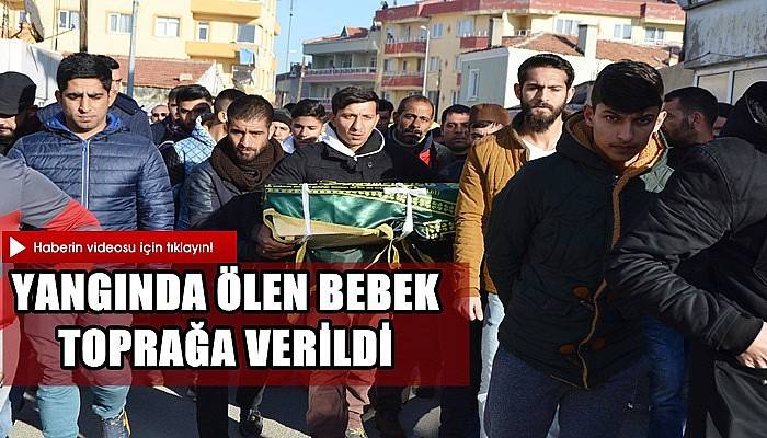 Yangında Ölen Bebek Toprağa Verildi (VİDEO)