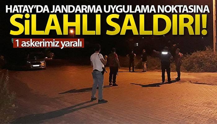 Hatay'da jandarma uygulama noktasına silahlı saldırı: 1 asker yaralı (VİDEO)