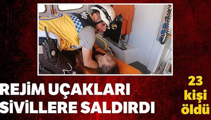 Suriye'de rejim uçakları 23 sivili öldürdü