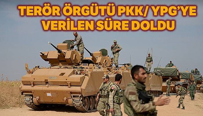 Terör örgütü PKK/YPG'ye verilen 120 saatlik süre doldu