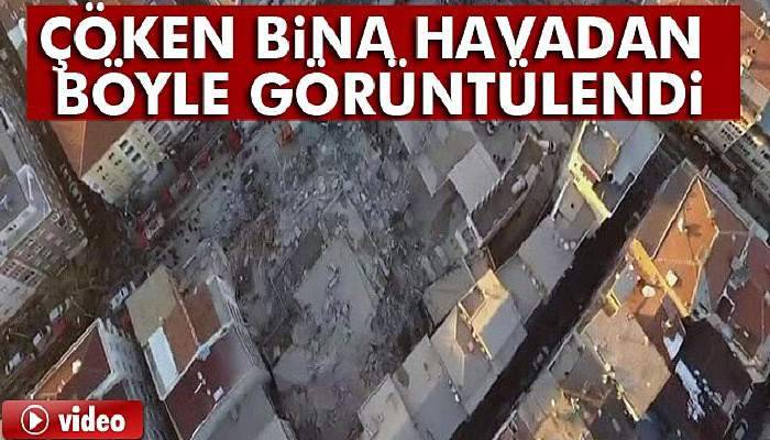  Çöken bina havadan böyle görüntülendi 