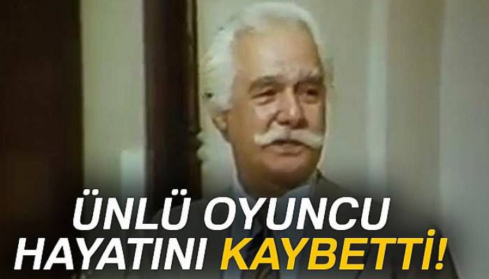 Yeşilçam'ın ünlü ismi Seyfettin Karadayı hayatını kaybetti