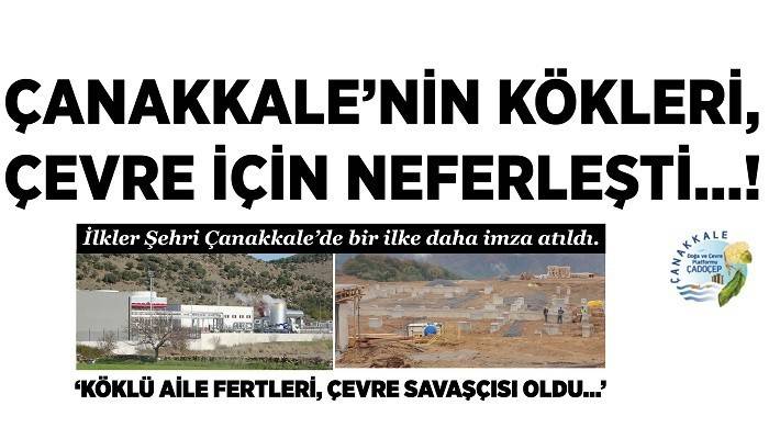 ÇANAKKALE’NİN KÖKLERİ, ÇEVRE İÇİN NEFERLEŞTİ...!