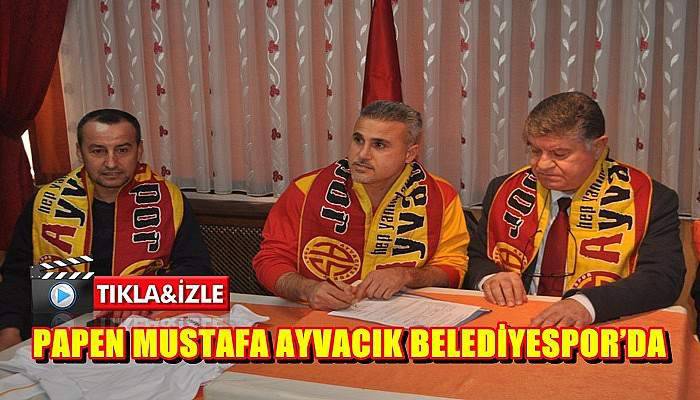 Papen Mustafa Ayvacık Belediyespor’da