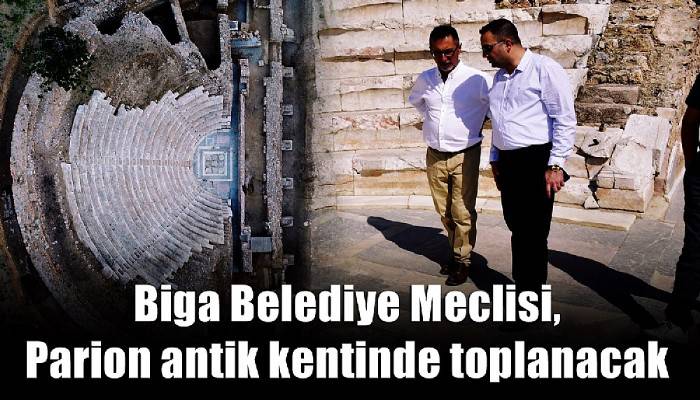 Biga Belediye Meclisi, Parion antik kentinde toplanacak