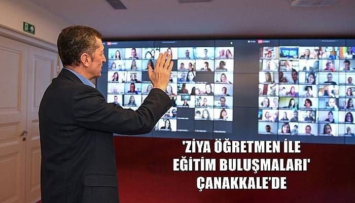 'ZİYA ÖĞRETMEN İLE EĞİTİM BULUŞMALARI' ÇANAKKALE’DE