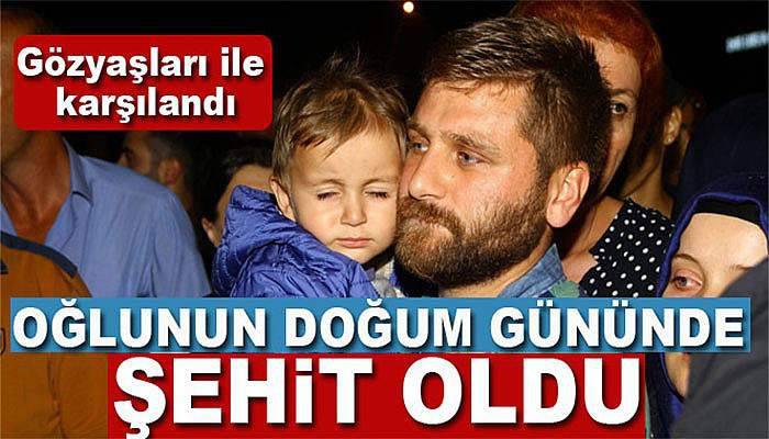 Oğlunun doğum gününde şehit oldu