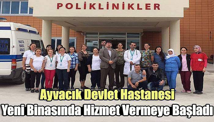 Ayvacık Devlet Hastanesi Yeni Binasında Hizmet Vermeye Başladı