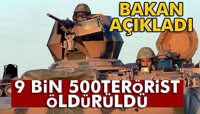 '9 bin 500’ün üzerinde terörist öldürüldü'