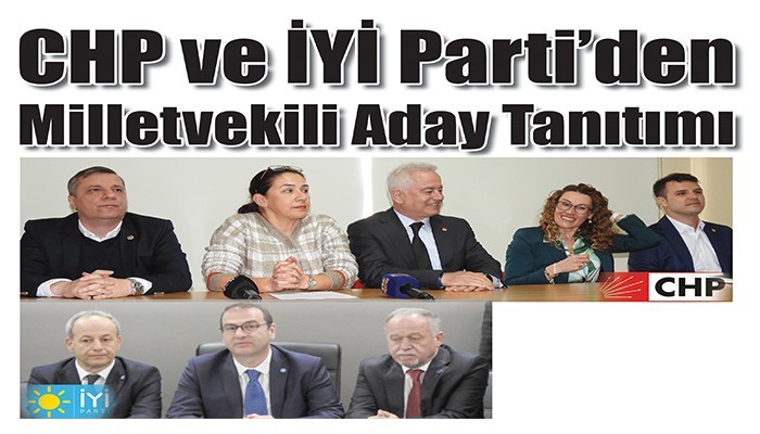 CHP ve İYİ Parti’den Milletvekili Aday Tanıtımı