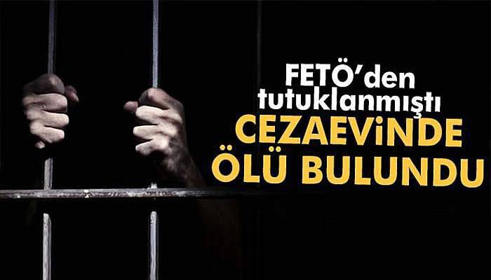 FETÖ’den tutuklanan savcı cezaevinde ölü bulundu