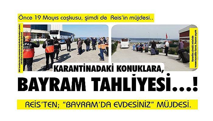 KARANTİNADAKİ KONUKLARA, BAYRAM TAHLİYESİ…! ?