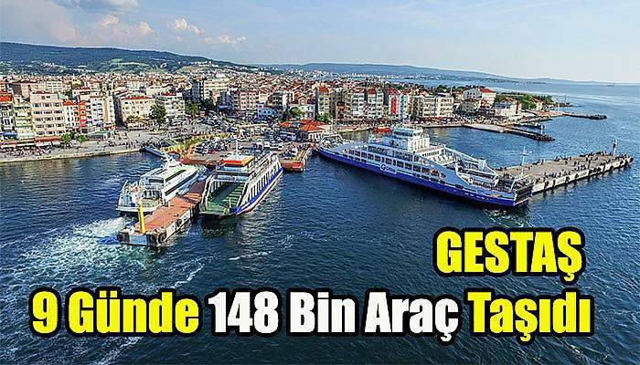  GESTAŞ 9 günde 148 bin araç taşıdı