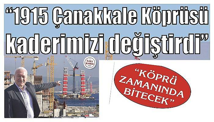 “1915 Çanakkale Köprüsü kaderimizi değiştirdi”