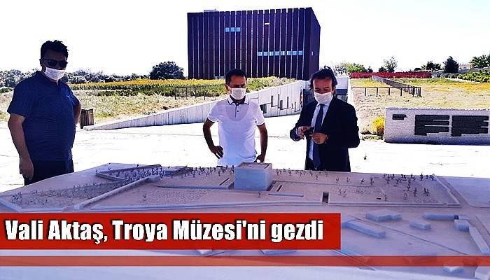 Vali Aktaş, Troya Müzesi'ni gezdi