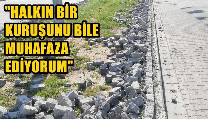 Halkın bir kuruşunu bile muhafaza ediyorum