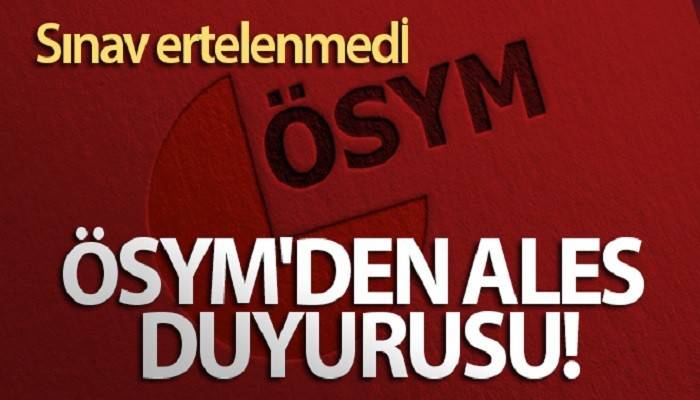 ÖSYM'den ALES duyurusu: Sınav ertelenmedi