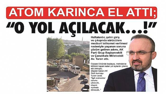 'ATOM KARINCA EL ATTI; “O YOL AÇILACAK…!'